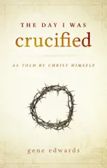 The Day I Was Crucified