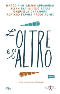 L'oltre e l'altro by Marco Aime, Arjun Appadurai, Allan Bay, Attilio Brilli, Adriano Favole, Gabriella Caramore & Paolo Rumiz