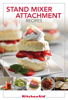 KitchenAid® Stand Mixer Attachment Recipes - the Editors of Publications International, Ltd.