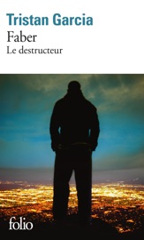 Faber. Le destructeur - Tristan Garcia