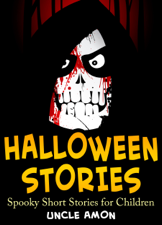 Halloween Stories: Spooky Short Stories for Children - Uncle Amon Cover Art