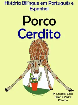 História Bilíngue em Português e Espanhol: Porco - Cerdito. Serie Aprender Espanhol.
