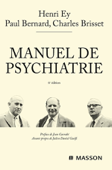 Manuel de psychiatrie - Henri Ey, Paul Bernard, Charles Brisset & Nicolas BOURRIÉ