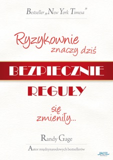 Ryzykownie znaczy dziś bezpiecznie by Randy Gage