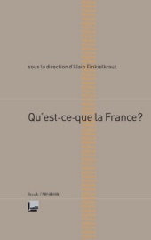 Qu'est-ce que la France - Alain Finkielkraut