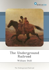 The Underground Railroad - William Still
