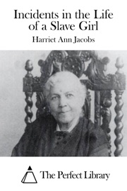 Incidents in the Life of a Slave Girl - Harriet Ann Jacobs