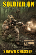 Surviving the Zombie Apocalypse: Soldier On - Shawn Chesser Cover Art