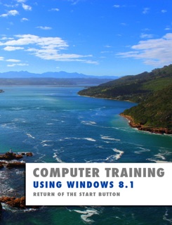 Computer Training: Using Windows 8.1 by Kevin Wilson