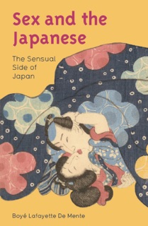 Sex and the Japanese by Boyé Lafayette De Mente