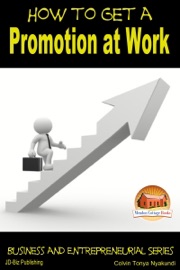 How to Get a Promotion at Work - Colvin Tonya Nyakundi