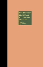 Combustion, Flames and Explosions of Gases - Bernard Lewis