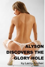 Alyson Discovers the Glory Hole