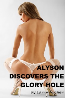 Alyson Discovers the Glory Hole by Larry Archer