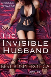 The Invisible Husband: Best BDSM Erotica - Giselle Renarde