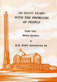 So Many Years with the Problems of People Part 1 - H.H. Pope Shenouda III