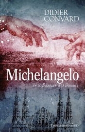 Michelangelo et le banquet des damnés - Didier Convard