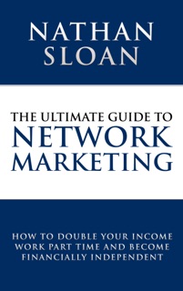 The Ultimate Guide To Network Marketing by Nathan Sloan