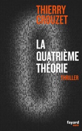 La quatrième théorie - Thierry Crouzet