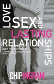 Love, Sex, and Lasting Relationships - Chip Ingram