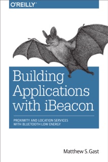 Building Applications with iBeacon by Matthew S. Gast