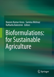 Bioformulations: for Sustainable Agriculture - Naveen Kumar Arora, Samina Mehnaz & Raffaella Balestrini
