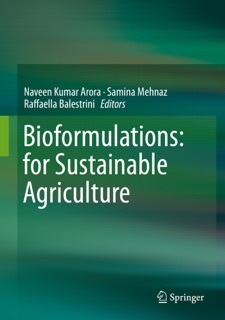 Bioformulations: for Sustainable Agriculture by Naveen Kumar Arora, Samina Mehnaz & Raffaella Balestrini