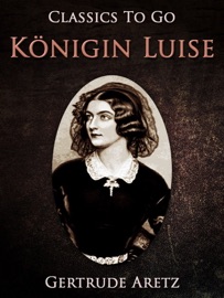 Königin Luise - Gertrude Aretz