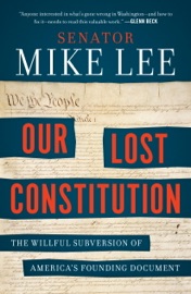 Our Lost Constitution - Mike Lee