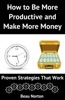 Book How to Be More Productive and Make More Money