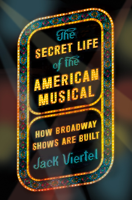 Jack Viertel - The Secret Life of the American Musical artwork