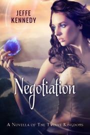Negotiation: a Twelve Kingdoms Novella - Jeffe Kennedy