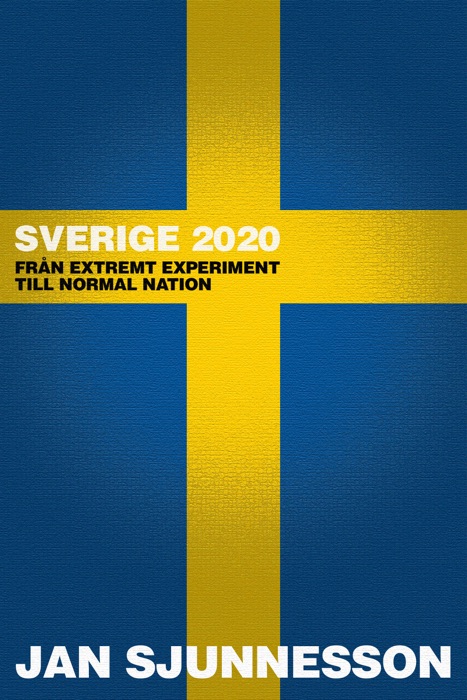 Sverige 2020: FrÄn extremt experiment till normal nation