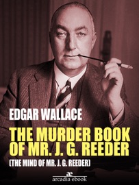 The Murder Book of Mr. J. G. Reeder (The Mind of Mr. J. G. Reeder) - Edgar Wallace