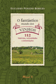 O fantástico mundo dos vinhos - Euclides Penedo Borges