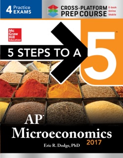 5 Steps to a 5: AP Microeconomics 2017 Cross-Platform Prep Course by Eric R. Dodge