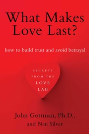 What Makes Love Last? - John Gottman Ph.D.