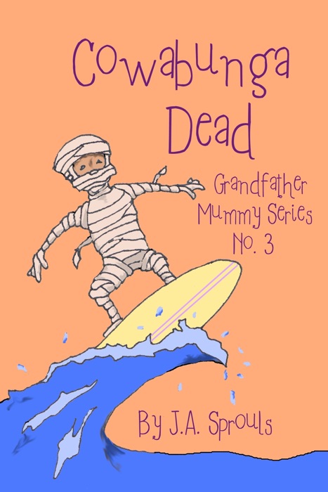 Cowabunga Dead: Grandfather Mummy Series #3