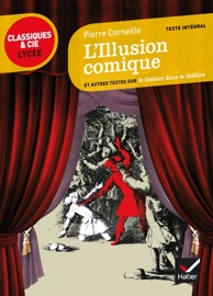 L'Illusion comique - Pierre Corneille, Laurence Rauline & Johan Faerber