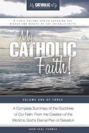 My Catholic Faith! - John Paul Thomas