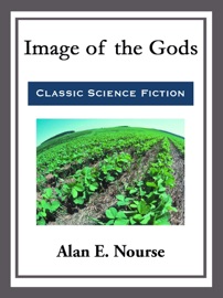 Image of the Gods - Alan E. Nourse