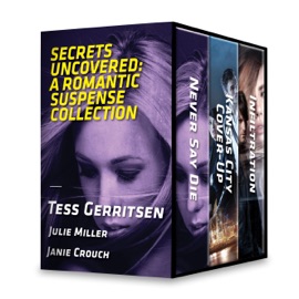 Secrets Uncovered: A Romantic Suspense Collection - Tess Gerritsen, Julie Miller & Janie Crouch