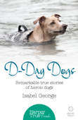 D-day Dogs - Isabel George