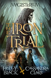 The Iron Trial (Magisterium #1) - Holly Black & Cassandra Clare