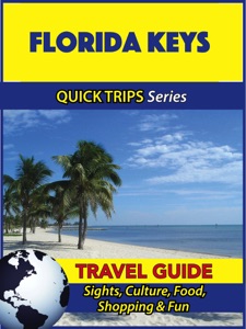 Florida Keys Travel Guide (Quick Trips Series)