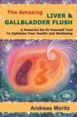 The Amazing Liver & Gallbladder Flush - Andreas Moritz