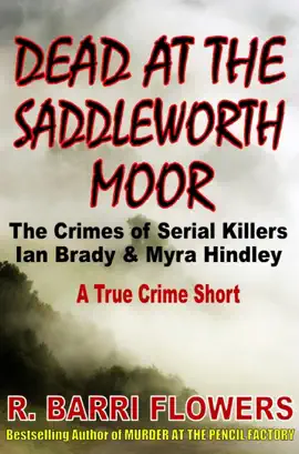 Read: Dead at the Book Saddleworth Moor: The Crimes of Serial Killers Ian Brady & Myra Hindley (A True Crime Short)