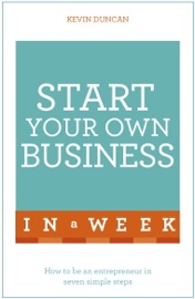 Start Your Own Business In A Week - Kevin Duncan