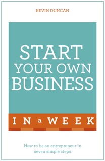 Start Your Own Business In A Week by Kevin Duncan
