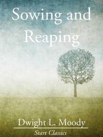 Sowing and Reaping - Dwight L. Moody